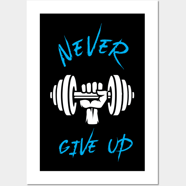 Never Give Up - Best Fitness Gifts - Funny Gym Wall Art by xoclothes